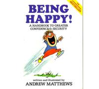 Being Happy: A Handbook to Greater Confidence and Security