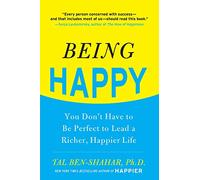 Being Happy: You Don't Have to Be Perfect to Lead a Richer, Happier Life (NTC SELF-HELP)