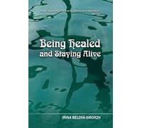 Being Healed and Staying Alive: Volume 1