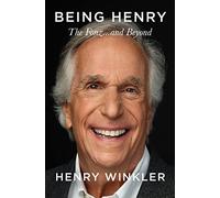 Being Henry: The Fonz... and Beyond – A Deeply Personal Memoir