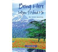 Being Here When I Need Me: An Inner Journey (Spiritual growth)
