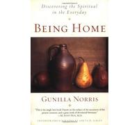 [(Being Home : Discovering the Spiritual in the Everyday)] [By (author) Gunilla Brodde Norris] published on (February, 2002)