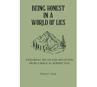 Being Honest in a World of Lies: Exploring Truth and Deception From a Biblical Perspective