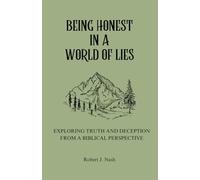 Being Honest in a World of Lies: Exploring Truth and Deception From a Biblical Perspective