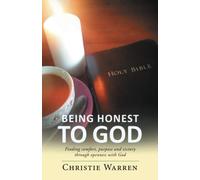 Being Honest to God: Finding comfort, purpose and victory through openness with God