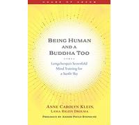 Being Human and a Buddha Too : Longchenpa's Sevenfold Mind Training for a ...