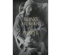 Being Human at Prayer