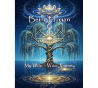 Being Human in 20 -26: My Woo-Woo Journey