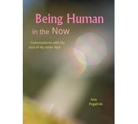 Being Human in the Now: Conversations with the soul of my sister Ajra