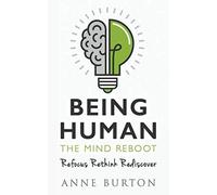 Being Human - The Mind Reboot: Refocus, Rethink, Rediscover