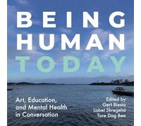 Being Human Today: Art, Education and Mental Health in Conversation