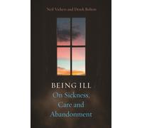 Being Ill : On Sickness, Care and Abandonment