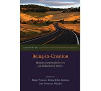 Being-in-Creation: Human Responsibility in an Endangered World (Groundworks: Ecological Issues in Philosophy and Theology)
