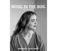 Being in the Soil: Memoirs of a Food Addict
