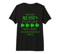 Being Irish is for Life Not Just St Patrick's Day, Ireland Premium T-Shirt