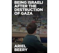 Being Israeli After the Destruction of Gaza: Reflections and Visions