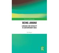 Being Janana – Language and Sexuality in Contemporary India – Theorizing Ethnography – Routledge