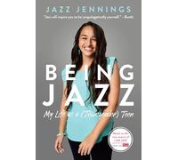 Being Jazz: My Life as a (Transgender) Teen