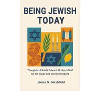 Being Jewish Today: Thoughts of Rabbi Edward M. Gershfield on the Torah and Jewish Holidays