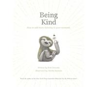 Being Kind: How to Add More Meaning to Your Moments (Add More Goodness)
