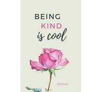 Being Kind Is Cool: 6x9 Blank Lined Journal / Motivational Gifts for Women To Write In / Cute Card Alternative / Single Pink Rose Floral on Cream