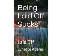 Being Laid Off Sucks: Laid Off