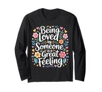 Being Loved By Someone is A Great Feeling Heartful - Long Sleeve T-Shirt