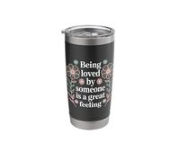 Being Loved By Someone is A Great Feeling Heartful - Stainless Steel Insulated Tumbler