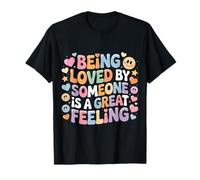 Being Loved by Someone is A Great Feeling Heartful |- T-Shirt