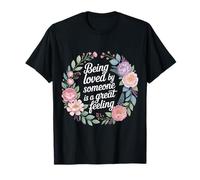 Being Loved by Someone is A Great Feeling Heartful |- T-Shirt