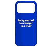 Being Married to a Lawyer Humor Quote Legal Joke Case for iPhone 17 Pro Max