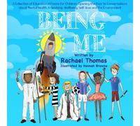 Being Me: A Collection of Educational Poems for Children, Opening the Door to Conversations about Mental Health, Friendship, Wellbeing, Self-love and the Environment
