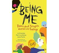 Being Me : Poems About Thoughts, Worries and Feelings