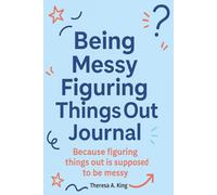 BEING MESSY FIGURING THINGS OUT - for Students:: Because figuring things out is supposed to be messy.