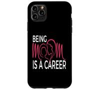 Being Mom Is a Career Modern Motherhood Statement Case for iPhone 11 Pro Max