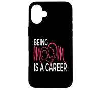 Being Mom Is a Career Modern Motherhood Statement Case for iPhone 16 Plus