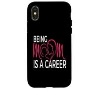 Being Mom Is a Career Modern Motherhood Statement Case for iPhone X/XS