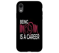 Being Mom Is a Career Modern Motherhood Statement Case for iPhone XR