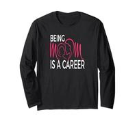 Being Mom is a Career Modern Motherhood Statement Long Sleeve T-Shirt