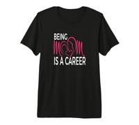 Being Mom is a Career Modern Motherhood Statement Premium T-Shirt