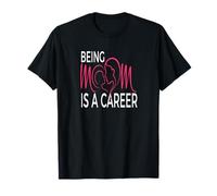 Being Mom is a Career Modern Motherhood Statement T-Shirt