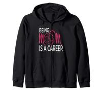 Being Mom Is a Career Modern Motherhood Statement Zip Hoodie