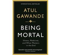 Being Mortal: Illness, Medicine and What Matters in the End (Main)