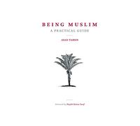 Being Muslim: A Practical Guide
