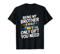 Being My Brother is Really The Only Gift You Need Value Graphic T-Shirt