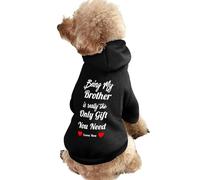 Being My Brothers Is Really The Only Gift You Need Dog Hoodie Shirts Pet Clothes for Small Puppy Cat Costume S