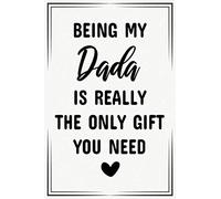 being my dada is really the only gift you need funny cute cool birthday christmas notebook journal gag gift for dada: fathers day appreciation new ... reveal gift for new first time dada to be