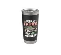 Being My Father is Really The Only Gift You Need Stainless Steel Insulated Tumbler