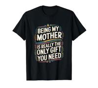 Being My Mother is Really The Only Gift You Need Value Graphic T-Shirt