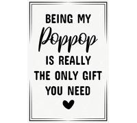 being my poppop is really the only gift you need funny cute cool birthday christmas notebook journal gag gift for poppop: fathers day appreciation new ... reveal gift for new first time poppop to be